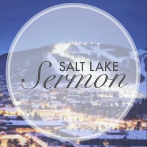 Salt Lake Sermon