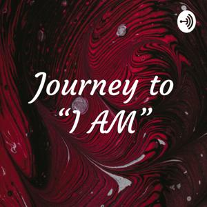 Journey to “I AM”