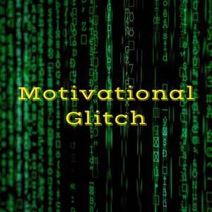 Motivational Glitch