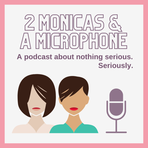 2 Monicas & a Microphone