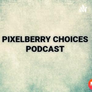 Why I Kicked Off Pixelberry Choices Podcast