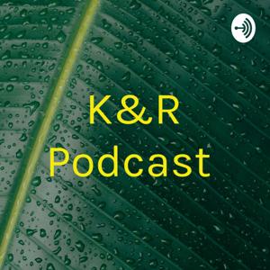 K&R Podcast