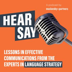 HearSay: Lessons in Effective Communication & Messaging from the Experts in Language Strategy