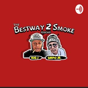 BESTWAY2SMOKE PODCAST