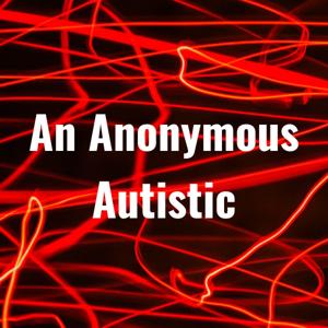 An Anonymous Autistic