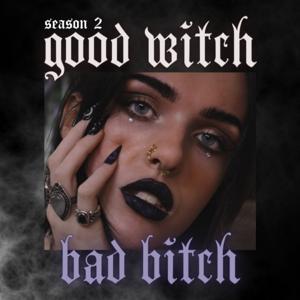 Good Witch Bad B*tch: Modern Witchcraft Meets Bad B*tch Energy