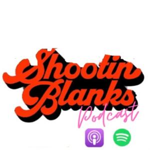 Shootin' Blanks Podcast