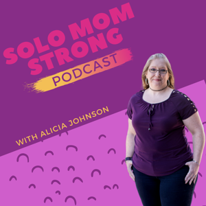 Solo Mom Strong Podcast with Alicia Johnson