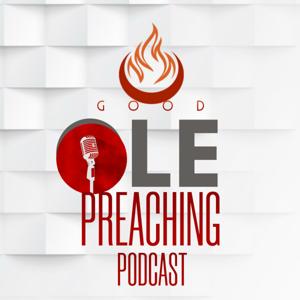 Good Ole Preaching Podcast