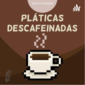 Pláticas Descafeinadas