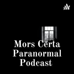 Mors Certa Paranormal Podcast