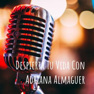 Despierta Tu Vida Con Adriana Almaguer