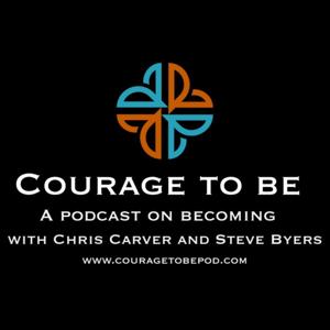 Courage to Be: A podcast on becoming