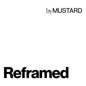 Reframed by Mustard