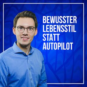 Bewusster Lebensstil statt Autopilot - wissenschaftlich fundierte Persönlichkeitsentwicklung