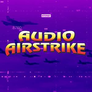 Audio Airstrike