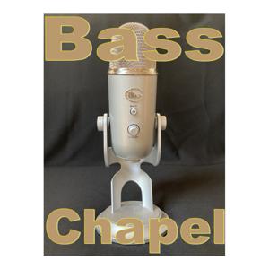 Bass Chapel Podcasts