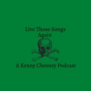 Live Those Songs Again - A Kenny Chesney Podcast