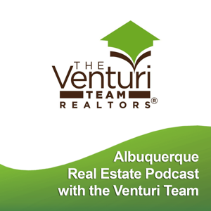 Albuquerque, NM Real Estate Podcast with The Venturi Team