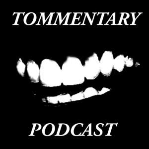 Tommentary Podcast