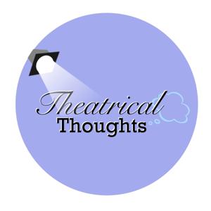 Theatrical Thoughts