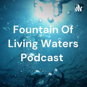 Fountain Of Living Waters Podcast