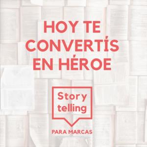 Hoy te convertís en héroe - Storytelling para marcas