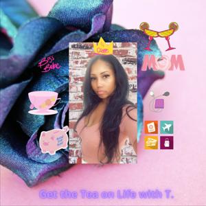 Get the TEA on Life with T.