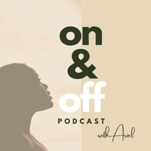 On & Off Podcast with Ariel