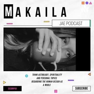 The Makaila Jae Podcast