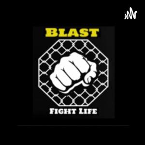 BLAST FIGHT LIFE PODCAST