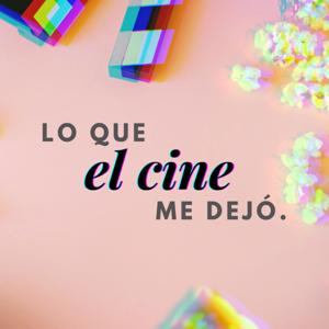 Lo que el cine me dejó.