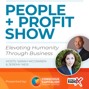 People + Profit Show from Conscious Capitalism Arizona