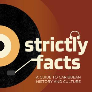 Strictly Facts: A Guide to Caribbean History and Culture by Alexandria Miller