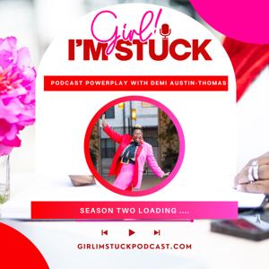 Girl! I'M STUCK Podcast: Over 40 Life Unfiltered