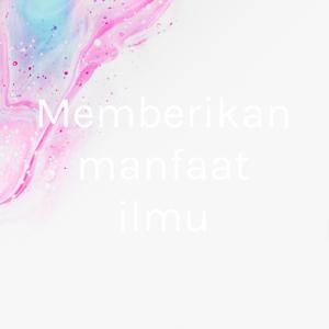 Memberikan manfaat ilmu