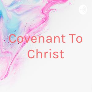 Covenant To Christ