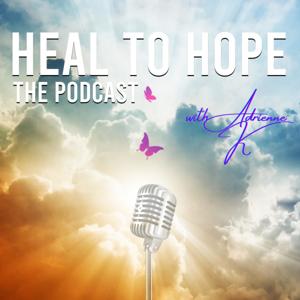 Heal to Hope the Podcast