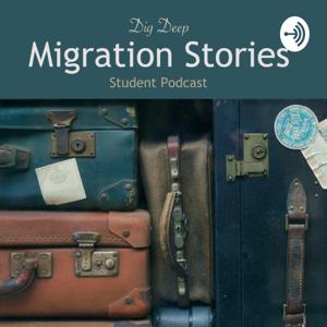 "Dig Deep" Migration Stories