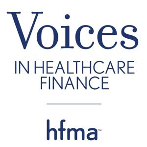 HFMA’s Voices in Healthcare Finance by HFMA