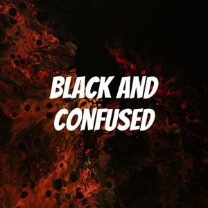 Black and Confused