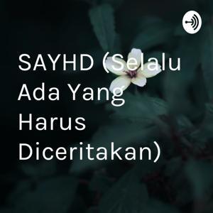 SAYHD (Selalu Ada Yang Harus Diceritakan)