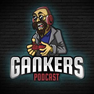 Gankers Podcast