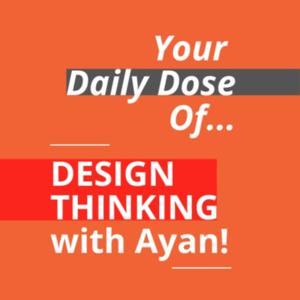 Design Thinking - 'Your Daily Dose' with Ayan!