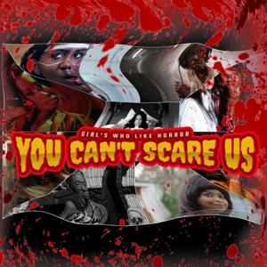 You Can't Scare Us Podcast