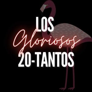 Los gloriosos 20 tantos