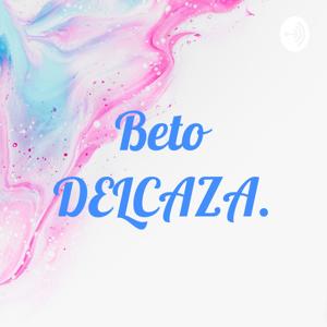 Beto DELCAZA.
