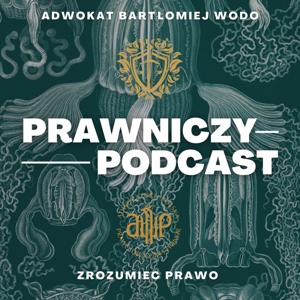 Prawniczy Podcast - Zrozumieć Prawo by Bartłomiej Wodo