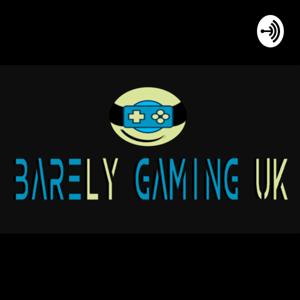 Barely Gaming U.K. Podcast