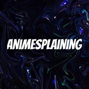 Animesplaining